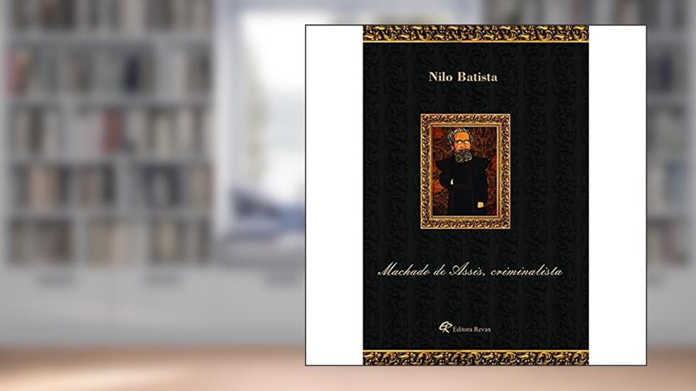 Machado de Assis, Criminalista, do autor Nilo Batista