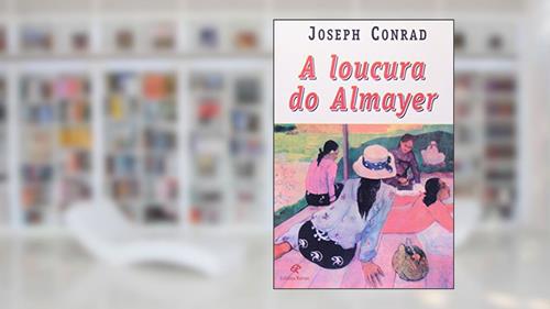 Loucura do Almayer, a - 1, do autor Conrad