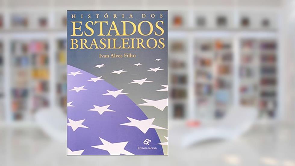 História dos Estados Brasileiros, do autor Ivan Alves Filho