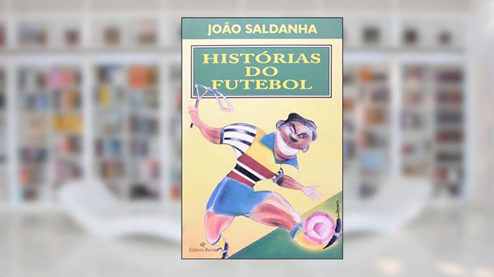 Historias do Futebol, do autor João Saldanha