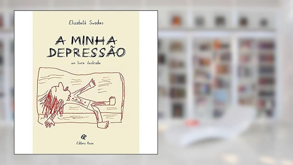 A minha depressão: um livro ilustrado, do autor Elizabeth Swados