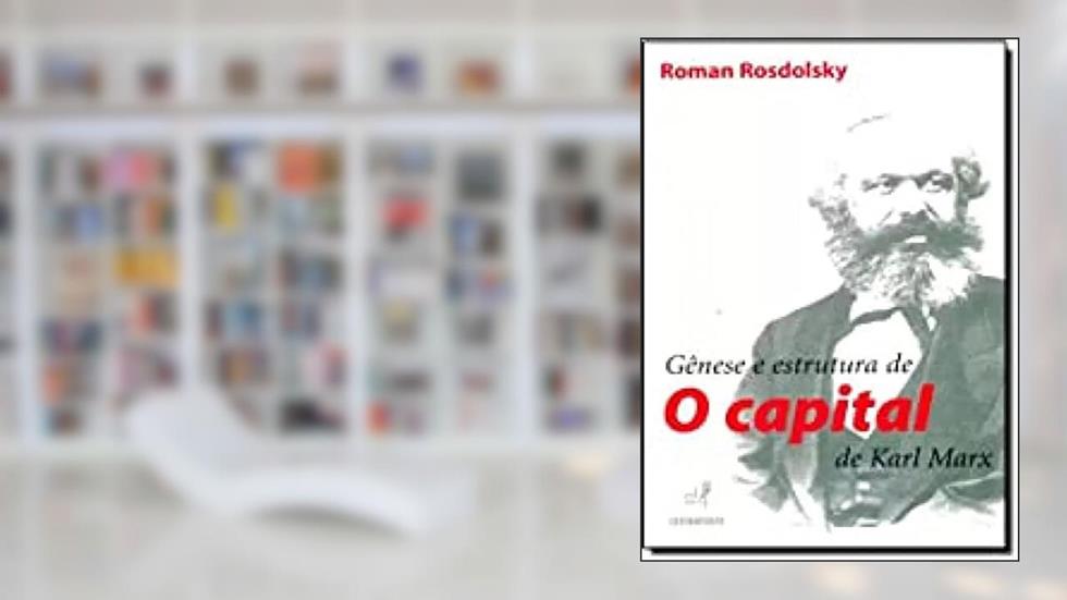 Genese e Estrutura de o Capital, do autor Roman Rosdolsky