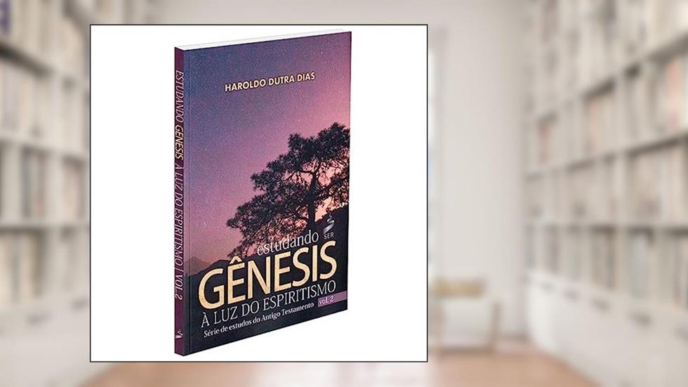 Estudando Gênesis à Luz do Espiritismo - Vol. 2, do autor Haroldo Dutra Dias