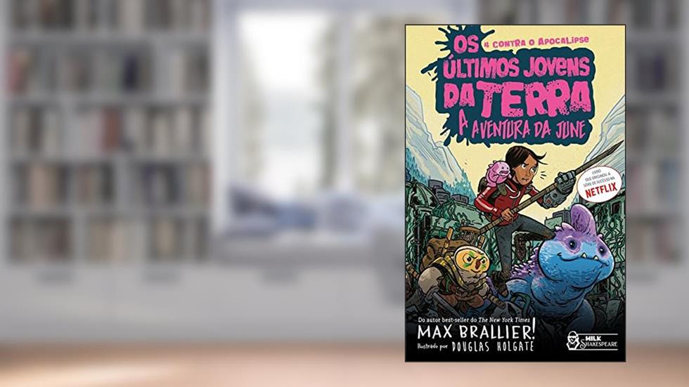 Os Últimos Jovens da Terra - A Aventura da June Vol. 07: A Aventura da June, do autor Max Brallier