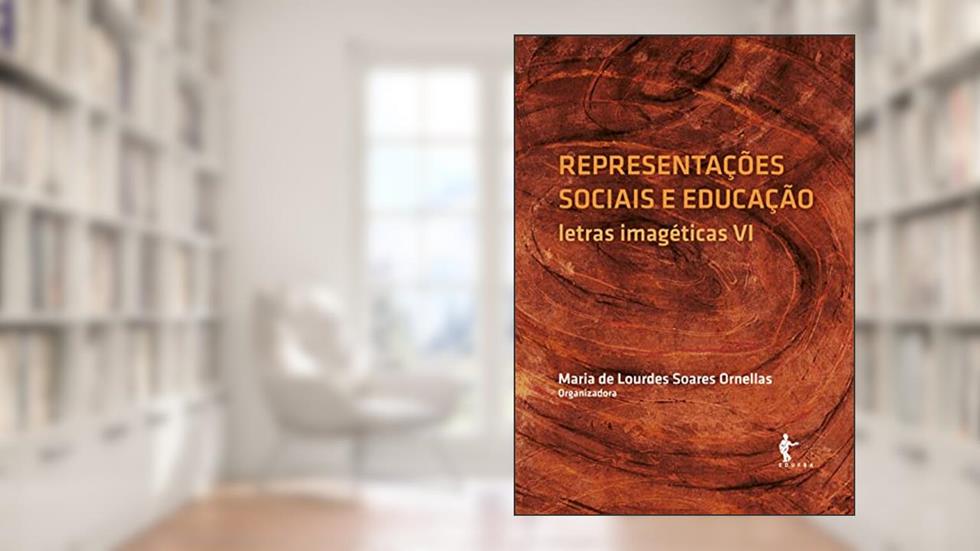 Representações sociais e educação: letras imagéticas VI, do autor Maria de Lourdes Soares Ornellas (Org.)