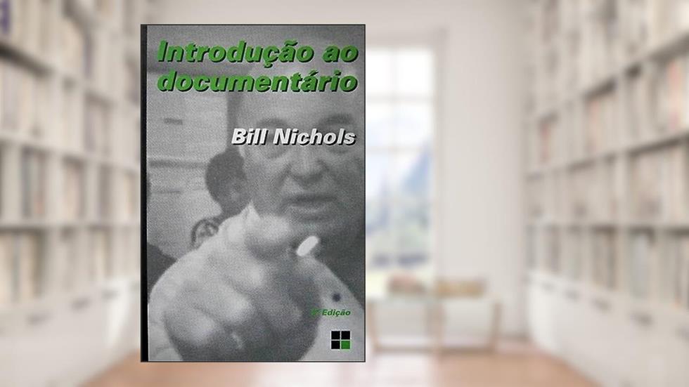 Introdução ao Documentário, do autor Bill Nichols
