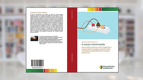 Capa de A escola interrompida: Uma análise dos discursos imagéticos e verbais fenomenológico existencial de mulheres que abandonaram a escola prematura, do autor Alessandra Azevedo Jantorno