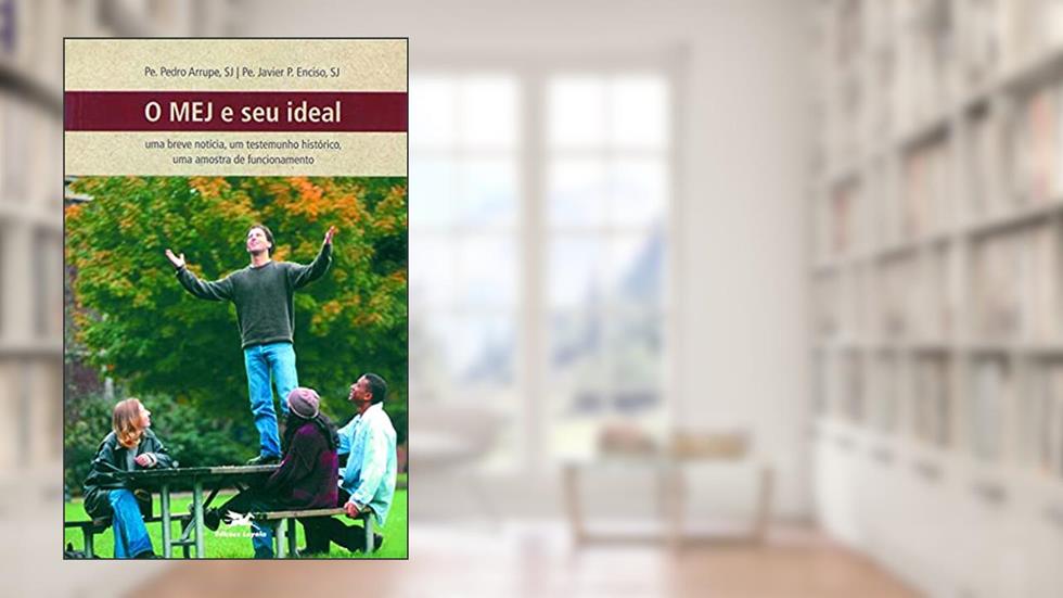 O MEJ e seu ideal, do autor Pedro Arrupe; Javier Perez Enciso