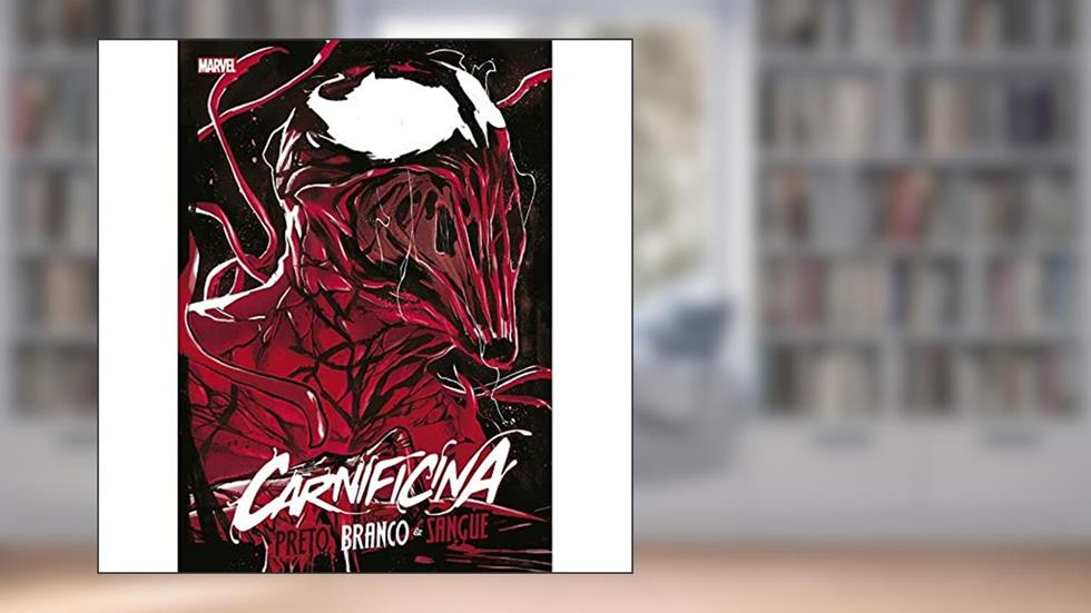 Carnificina: Preto, Branco e Sangue, do autor Al Ewing; Chip Zdarsky; Dan Slott