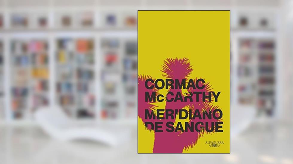 Meridiano de sangue (Nova edição), do autor Cormac McCarthy