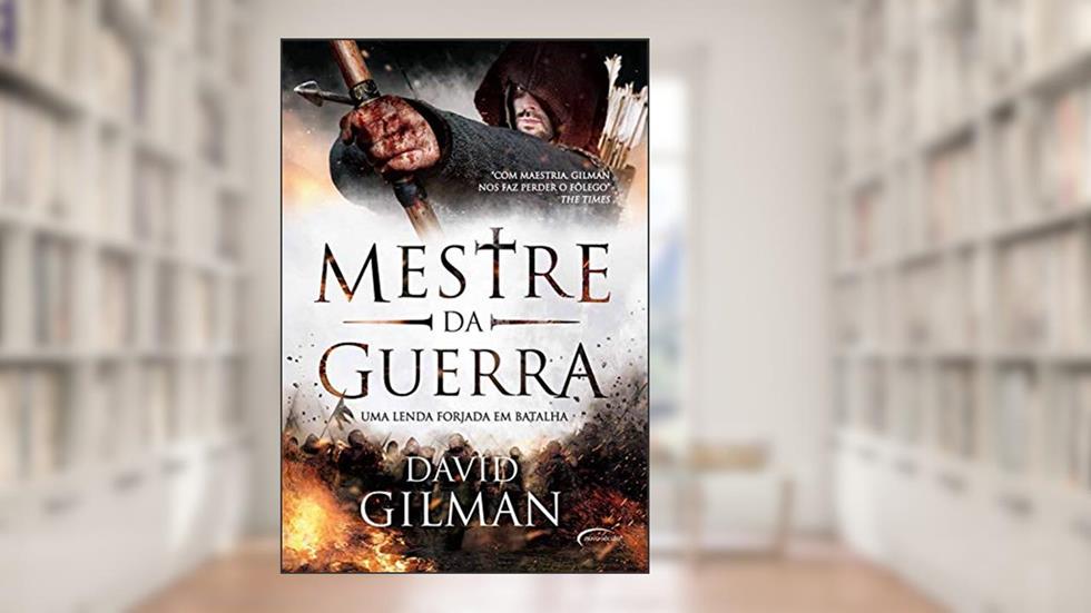 Mestre da Guerra - Uma lenda forjada em batalha, do autor David Gilman