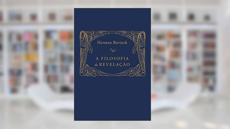 A Filosofia da Revelação, do autor Herman Bavinck