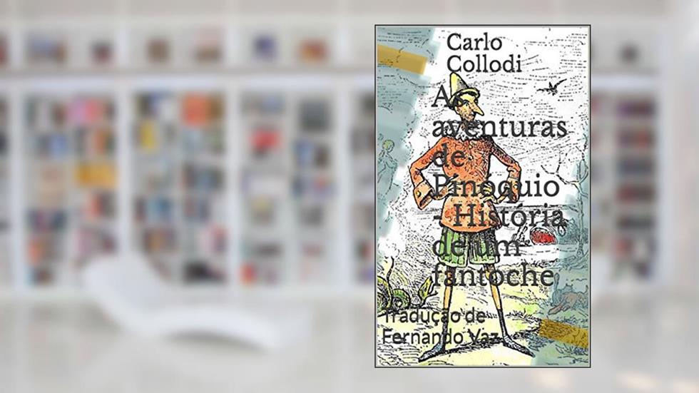 As aventuras de Pinóquio - História de um fantoche: Tradução de Fernando Vaz, do autor Carlo Collodi