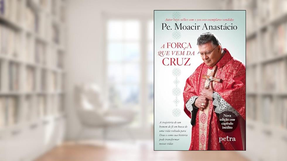 A força que vem da cruz, do autor Moacir Anastácio de Carvalho