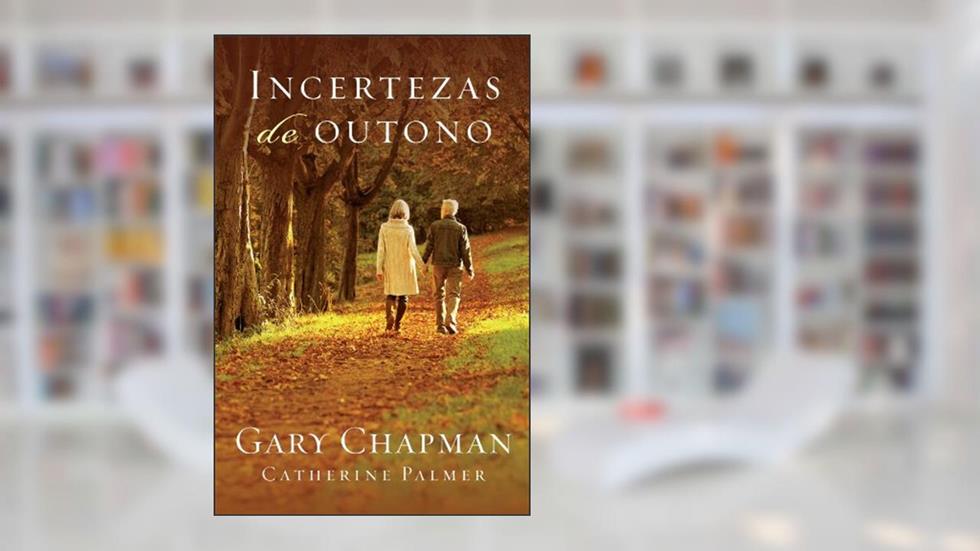 Incertezas de outono, do autor Gary Chapman