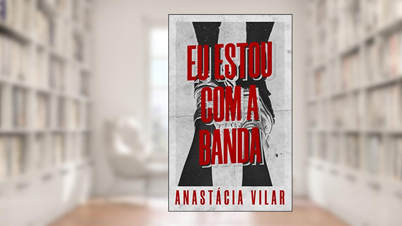 Eu Estou com a Banda, do autor Anastácia Vilar