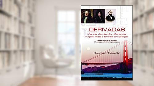Capa de Derivadas: Manual de Cálculo Diferencial, Funções, Limites e Derivadas com Aplicações, do autor Douglas Rossetto