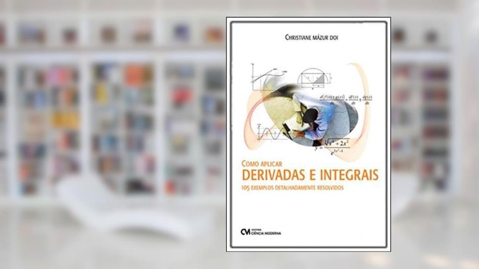 Como Aplicar Derivadas E Integrais, do autor Christiane Mázur Doi