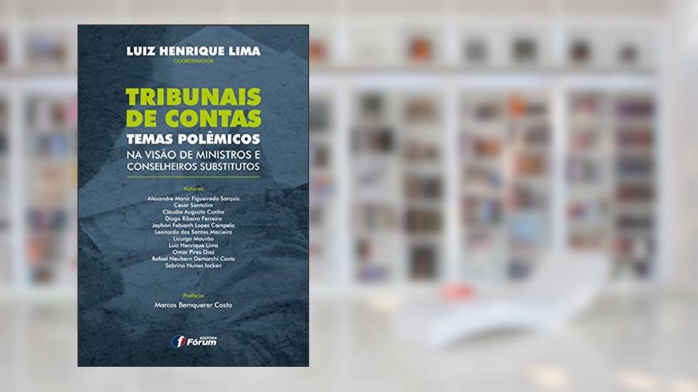 Tribunais de Contas. Temas Polêmicos. Na Visão de Ministros e Conselheiros Substitutos, do autor Luiz Henrique Lima