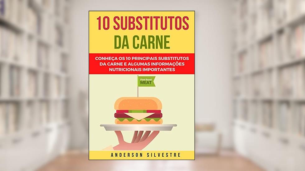 10 Substitutos Para a Carne - Vegano, do autor Anderson Silvestre