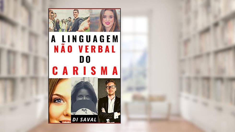 A Linguagem Não Verbal do CARISMA, do autor Di Saval