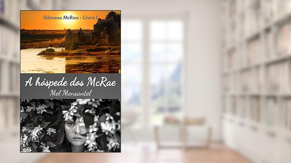 A hóspede dos McRae (Gêmeos McRae - Livro I), do autor Mel Mensantel