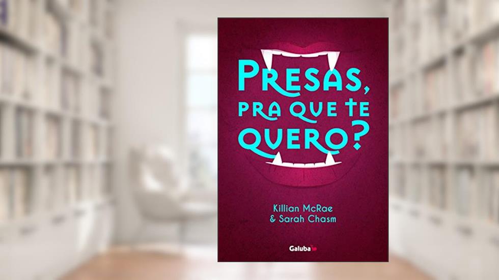 Presas, pra que te quero?: Um romance com vampiros e senhoras de idade, do autor Killian McRae; Sarah Chasm