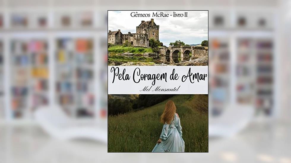 Pela Coragem de Amar (Gêmeos McRae - Livro II), do autor Mel Mensantel