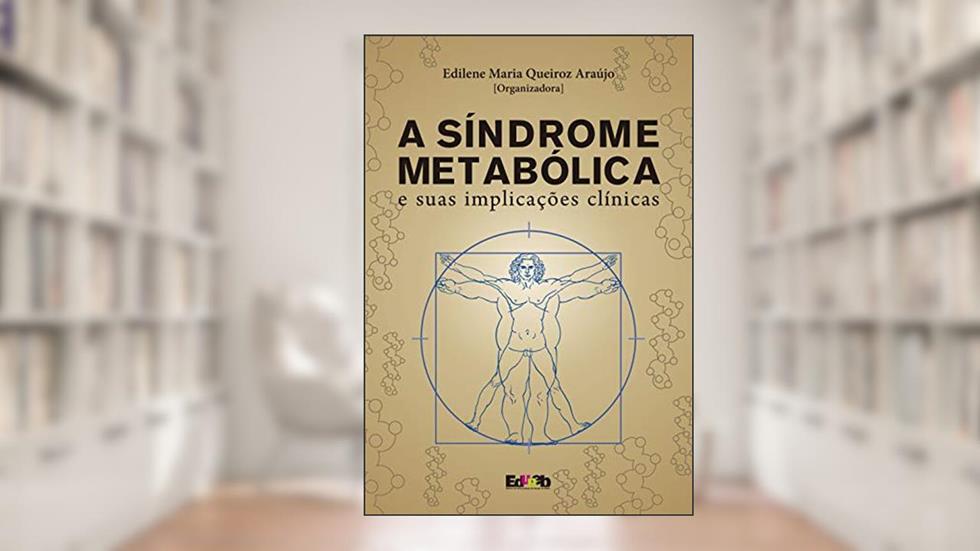 A síndrome metabólica e suas implicações clínicas, do autor Edilene Maria Queiroz Araújo
