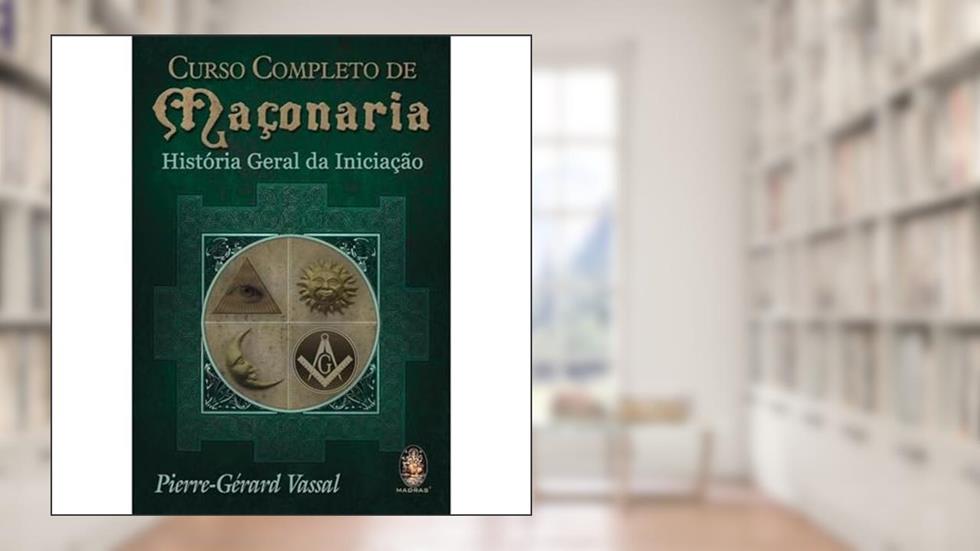 Curso Completo de Maçonaria, do autor Pierre-Gérard Vassal