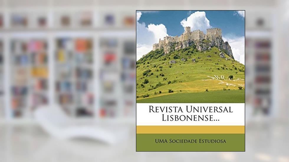Revista Universal Lisbonense..., do autor Uma Sociedade Estudiosa