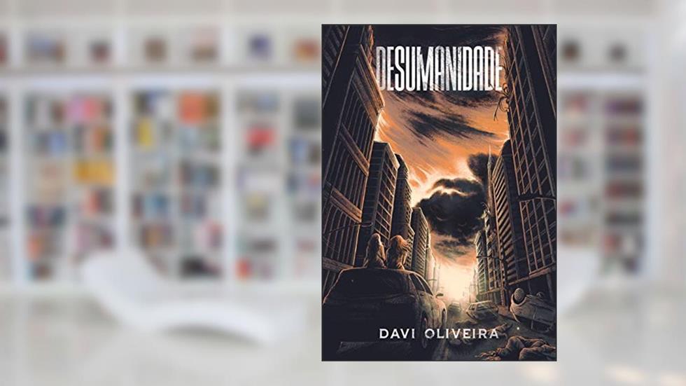 Desumanidade, do autor Davi Oliveira