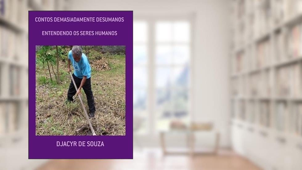 Contos Demasiadamente Desumanos, do autor Djacyr De Souza
