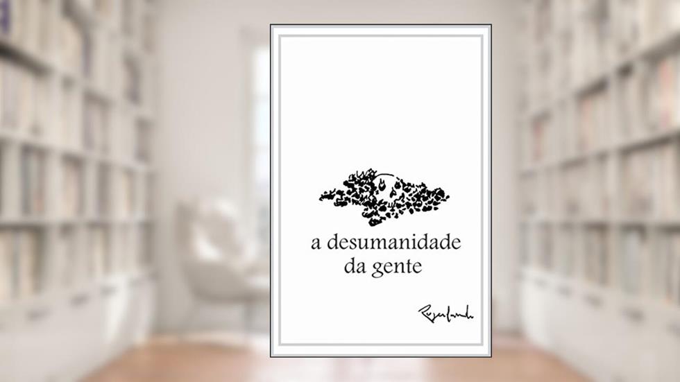 a desumanidade da gente, do autor Rogerlando Cavalcante