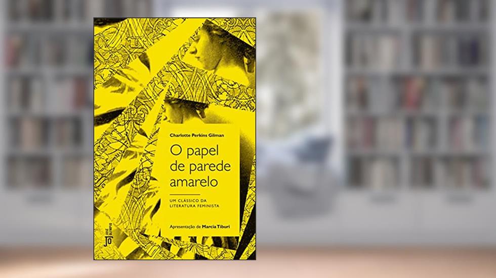 O papel de parede amarelo, do autor Charlotte Perkins Gilman