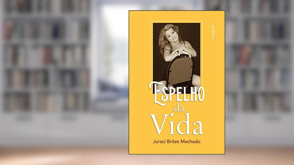 Espelho da Vida, do autor Juraci Brites Machado