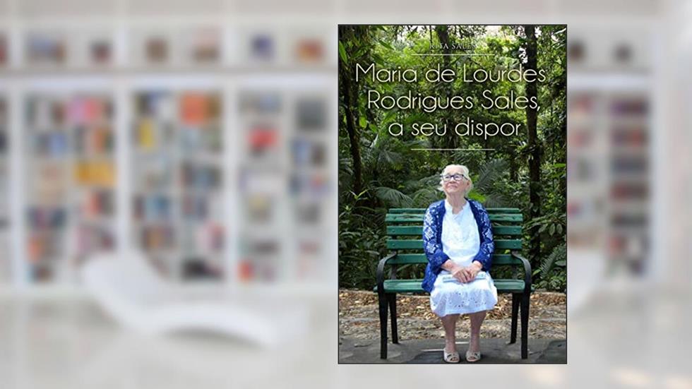 Maria de Lourdes Rodrigues Sales, a Seu Dispor, do autor Rita Sales