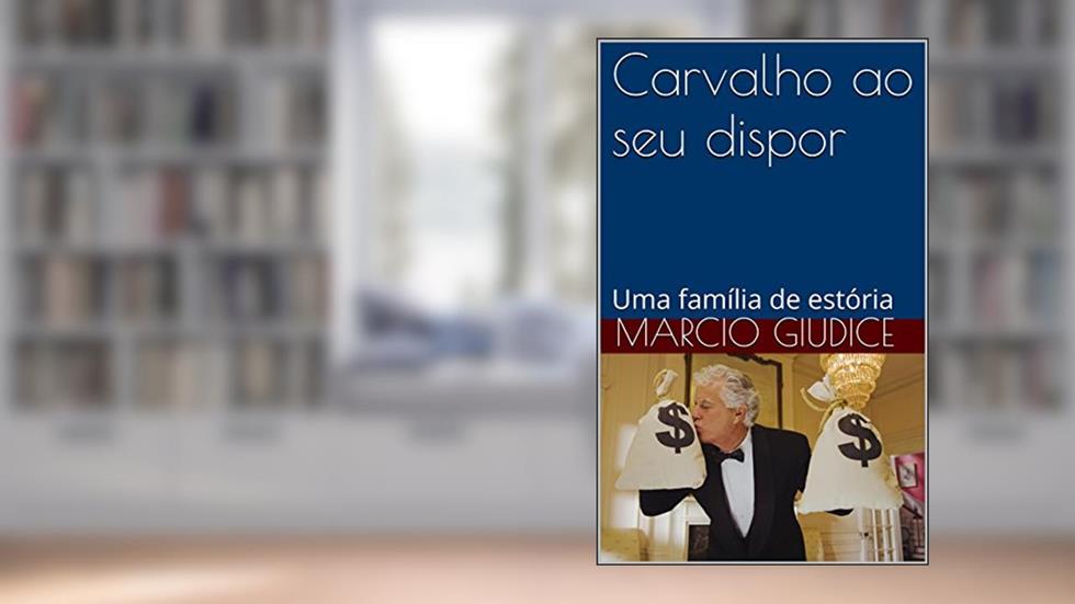 Carvalho ao seu dispor: Uma família de estória, do autor marcio giudice
