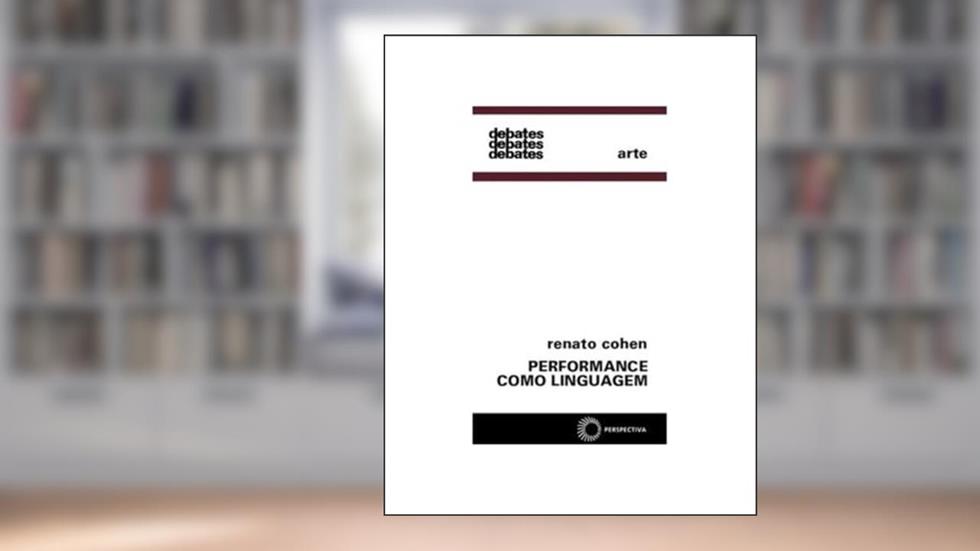 Performance como linguagem, do autor Renato Cohen