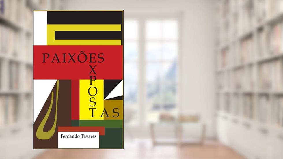Paixões Expostas (Portuguese Edition), do autor Fernando Tavares