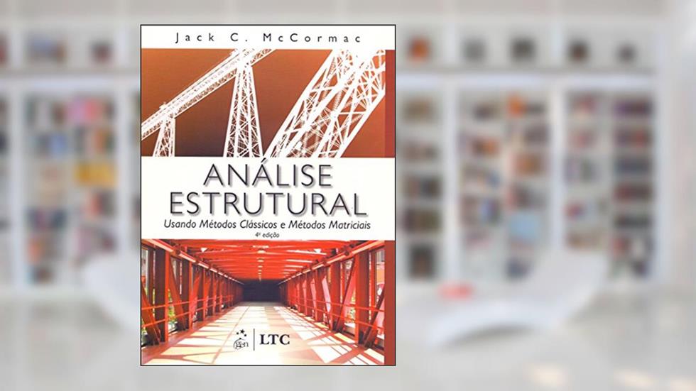 Análise Estrutural Usando Métodos Clássicos e Métodos Matriciais, do autor Mccormac