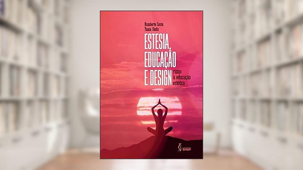 Estesia, educação e design: Rumo à Educação Estética., do autor Humberto Costa