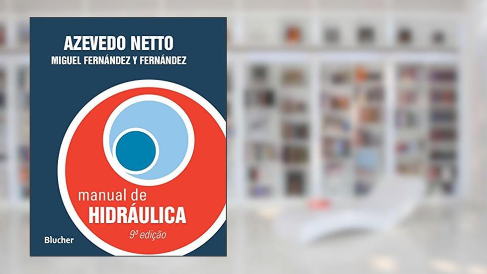 Manual de Hidráulica, do autor Azevedo Netto; Miguel Fernández y Fernández