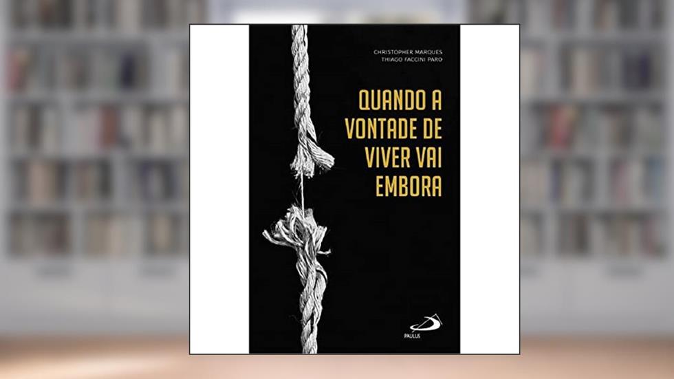 Quando a Vontade de Viver vai Embora, do autor Christopher Marques; Thiago Faccini Paro