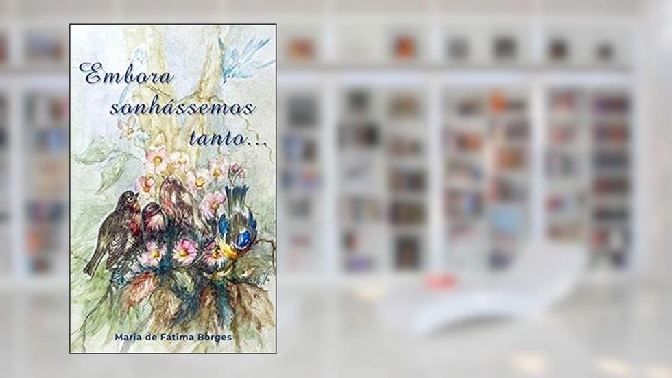 Embora Sonhássemos Tanto, do autor Maria De Fátima Borges