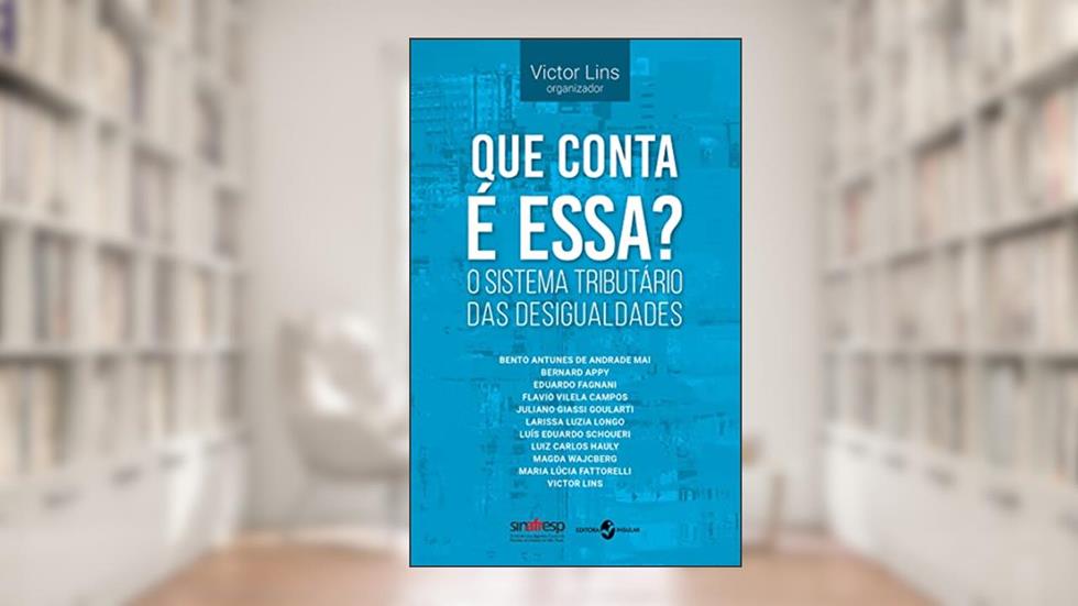 Que conta é essa?; O sistema tributário das desigualdades, do autor Victor Lins (Org.)