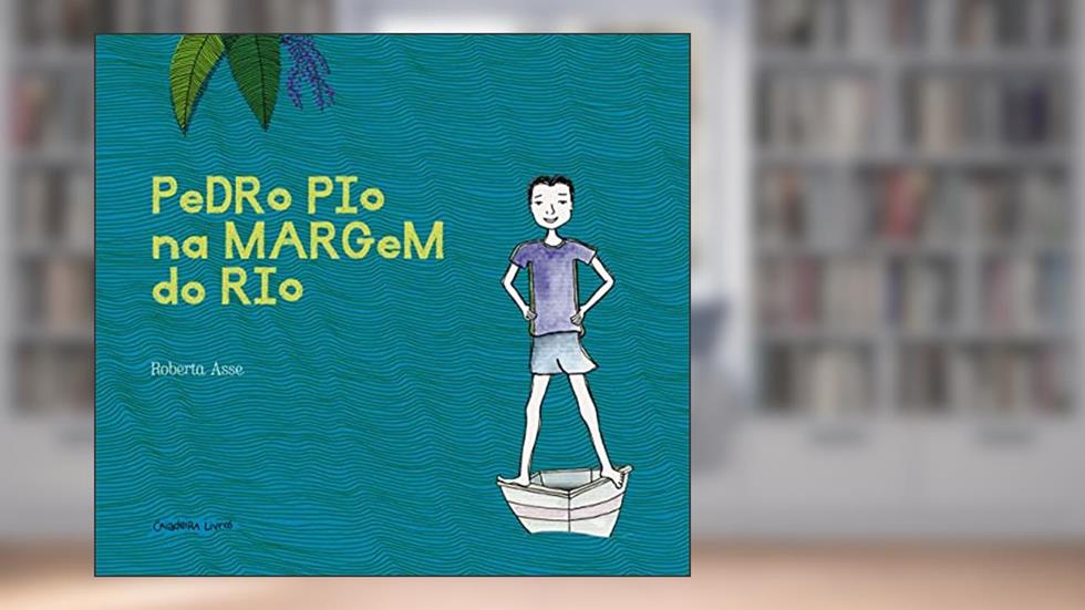 Pedro Pio na Margem do Rio, do autor Roberta Asse