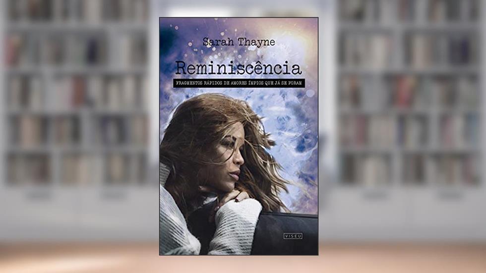 Reminiscência: fragmentos rápidos de amores ímpios que já se foram, do autor Sarah Thayne