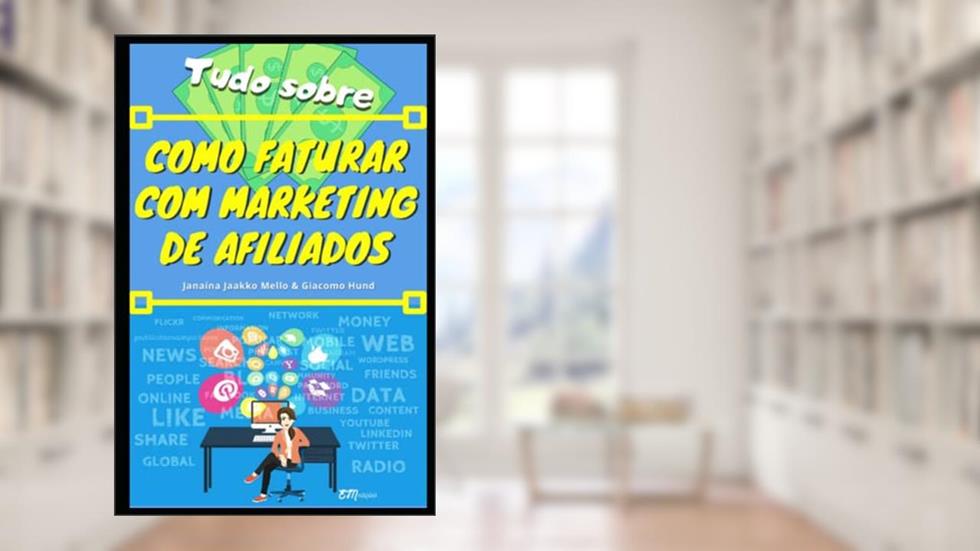 Como faturar com marketing de afiliados (Portuguese Edition), do autor Janaína Jaakko Mello; Giacomo Hund