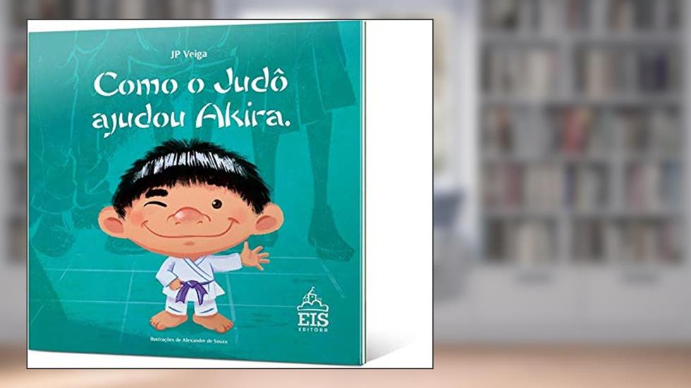 Como o Judô Ajudou Akira, do autor JP Veiga